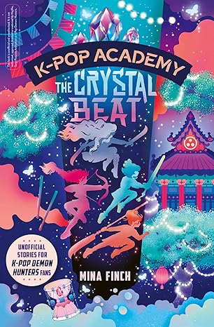 K-Pop Academy: The Crystal Beat: Unofficial adventure stories for K-Pop Demon Hunters fans: Volume 3 (Paperback)