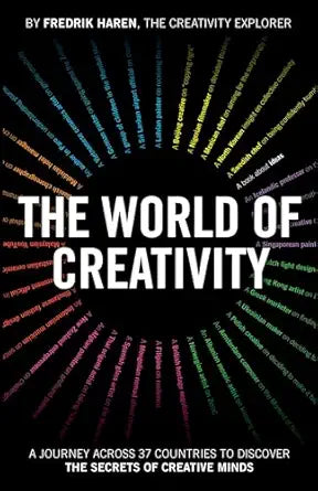 The World of Creativity: A Journey Across 37 Countries to Discover the Secrets of Creative Minds