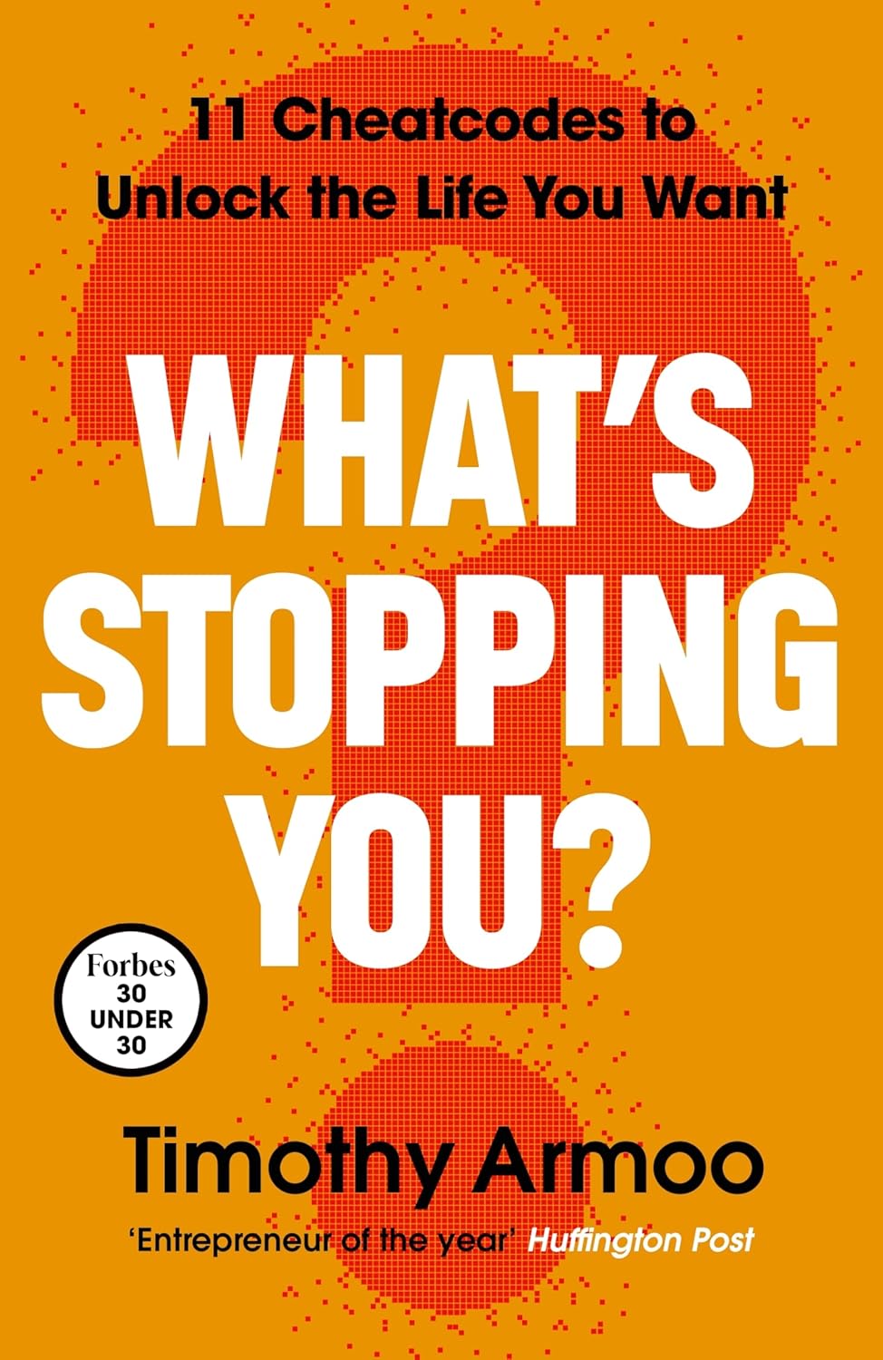What’s Stopping You?: 11 Cheatcodes to Unlock the Life You Want