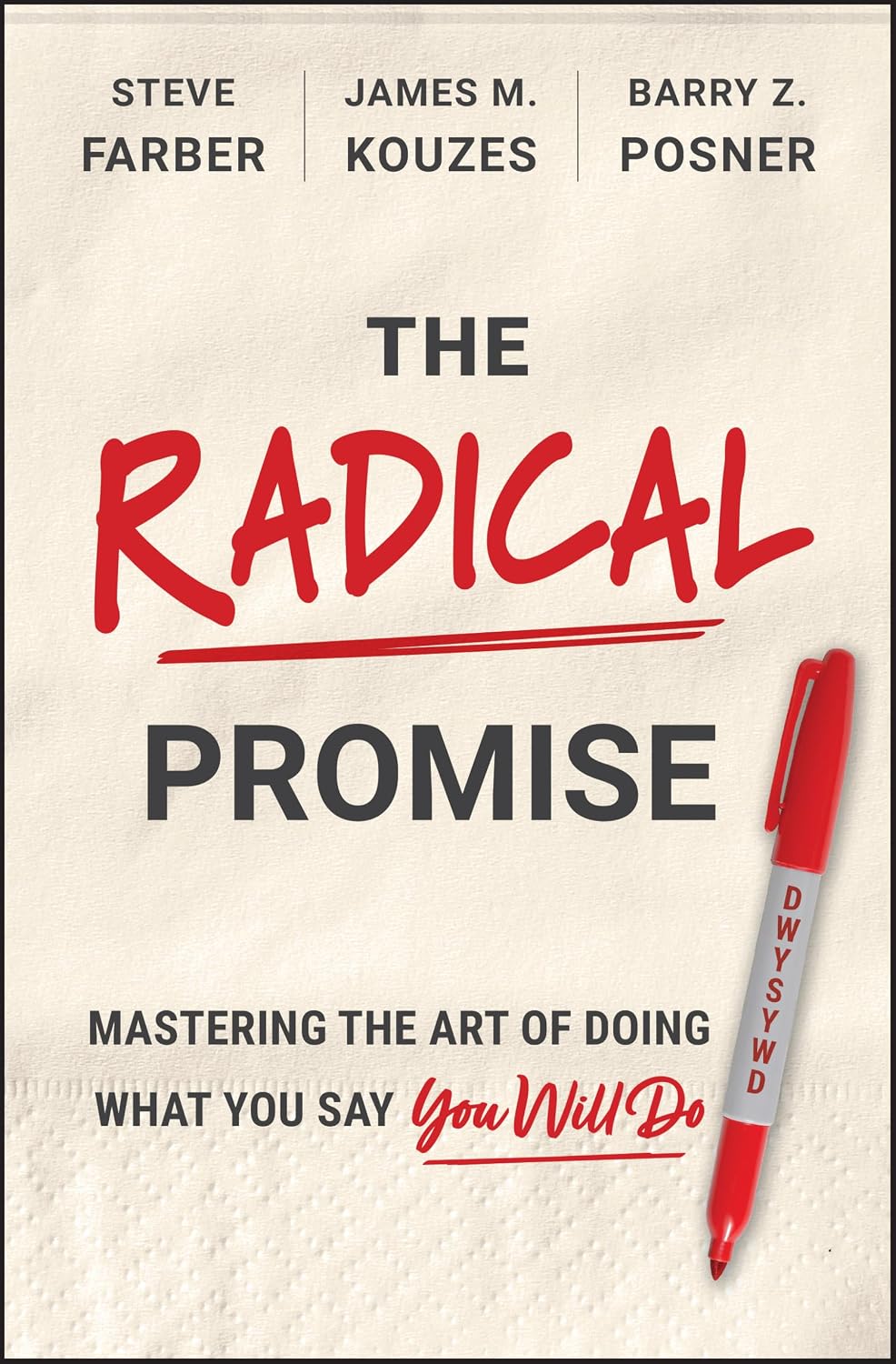 The Radical Promise: Mastering The Art of Doing What You Say You Will Do