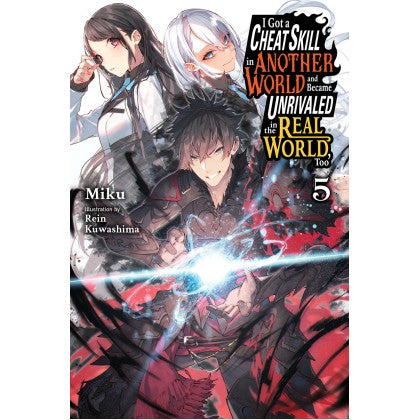  I Got A Cheat Skill In Another World And Became Unrivaled In The Real World, Too (Book 5) (Light Novel)