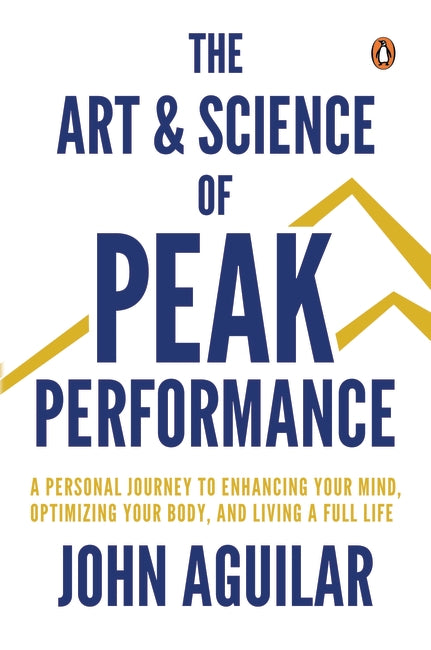 The Art and Science of Peak Performance: A Personal Journey to Enhance Your Mind, Optimize Your Body, and Live a Full Life (Paperback)