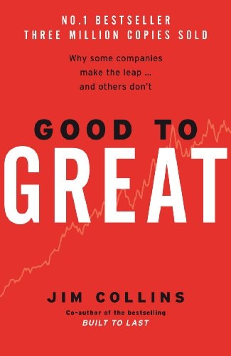 Good To Great : Why Some Companies Make The Leap and Others Don't (Hardcover)