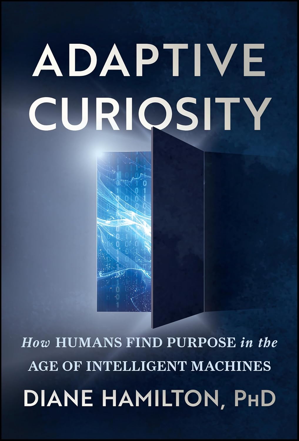 Adaptive Curiosity: How Humans Find Purpose in the Age of Intelligent Machines (Hardcover)