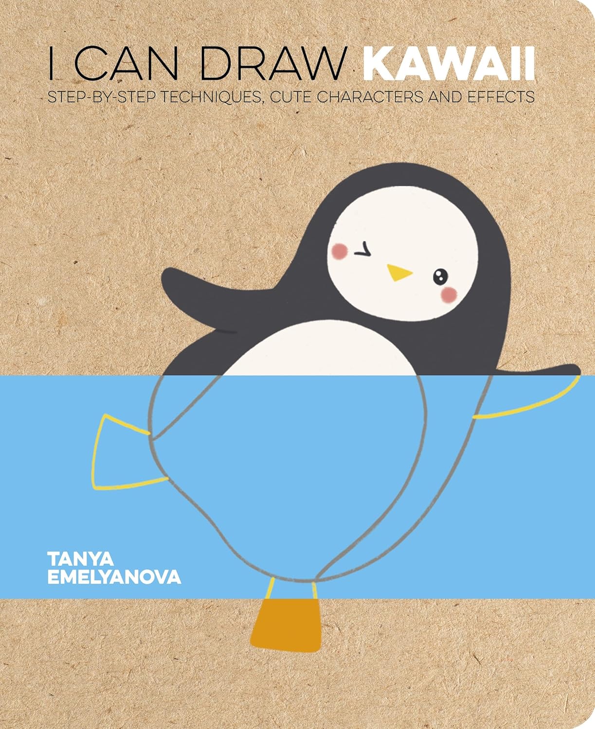 I Can Draw Kawaii : Step-by-Step Techniques, Cute Characters and Effects