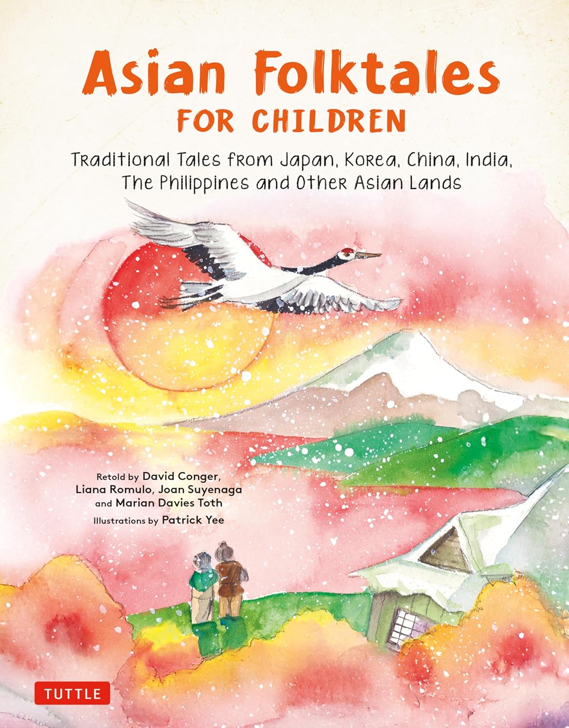 Asian Folktales for Children: Traditional Tales from Japan, Korea, China, India, The Philippines and Other Asian Lands