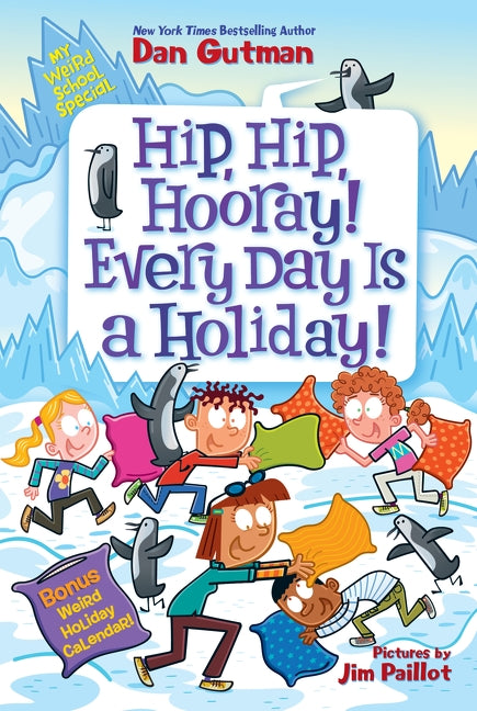Hip, Hip, Hooray! Every Day Is a Holiday! (My Weird School Special)