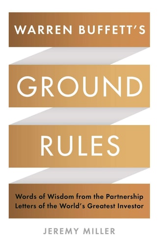 Warren Buffett's Ground Rules: Words Of Wisdom From The Partnership Letters Of The World's Greatest Investor (Paperback)