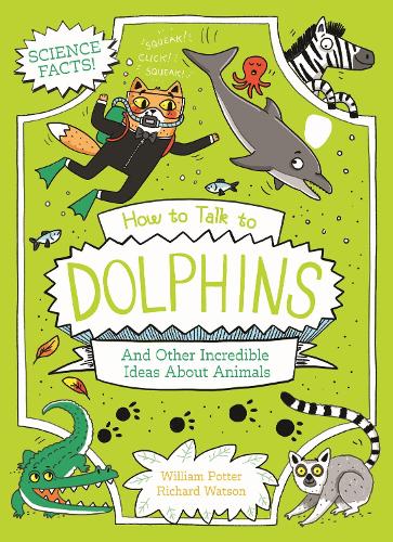  How to Talk to Dolphins and Other Incredible Ideas About Animals - Professor Kat's Science Facts