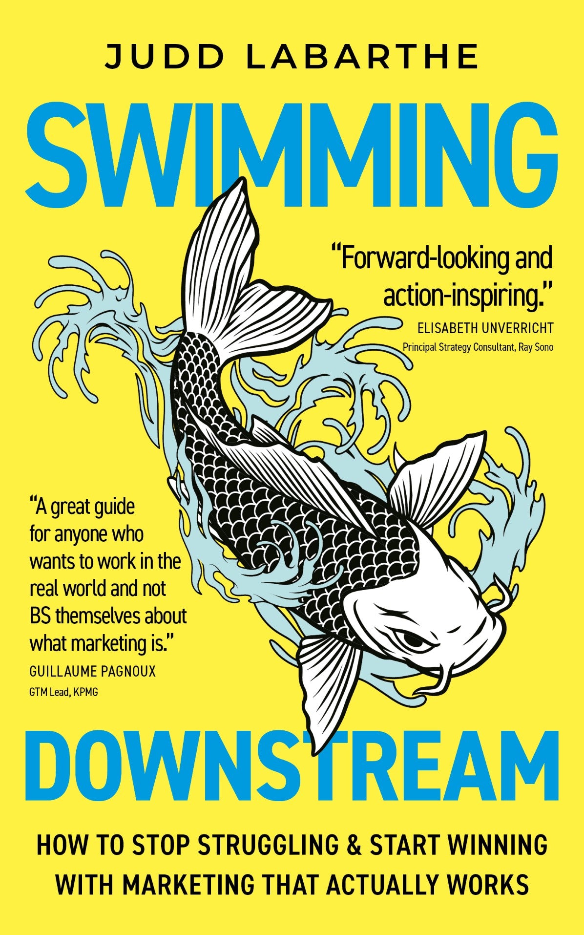 Swimming Downstream: How to Stop Struggling and Start Winning with Marketing that Actually Works
