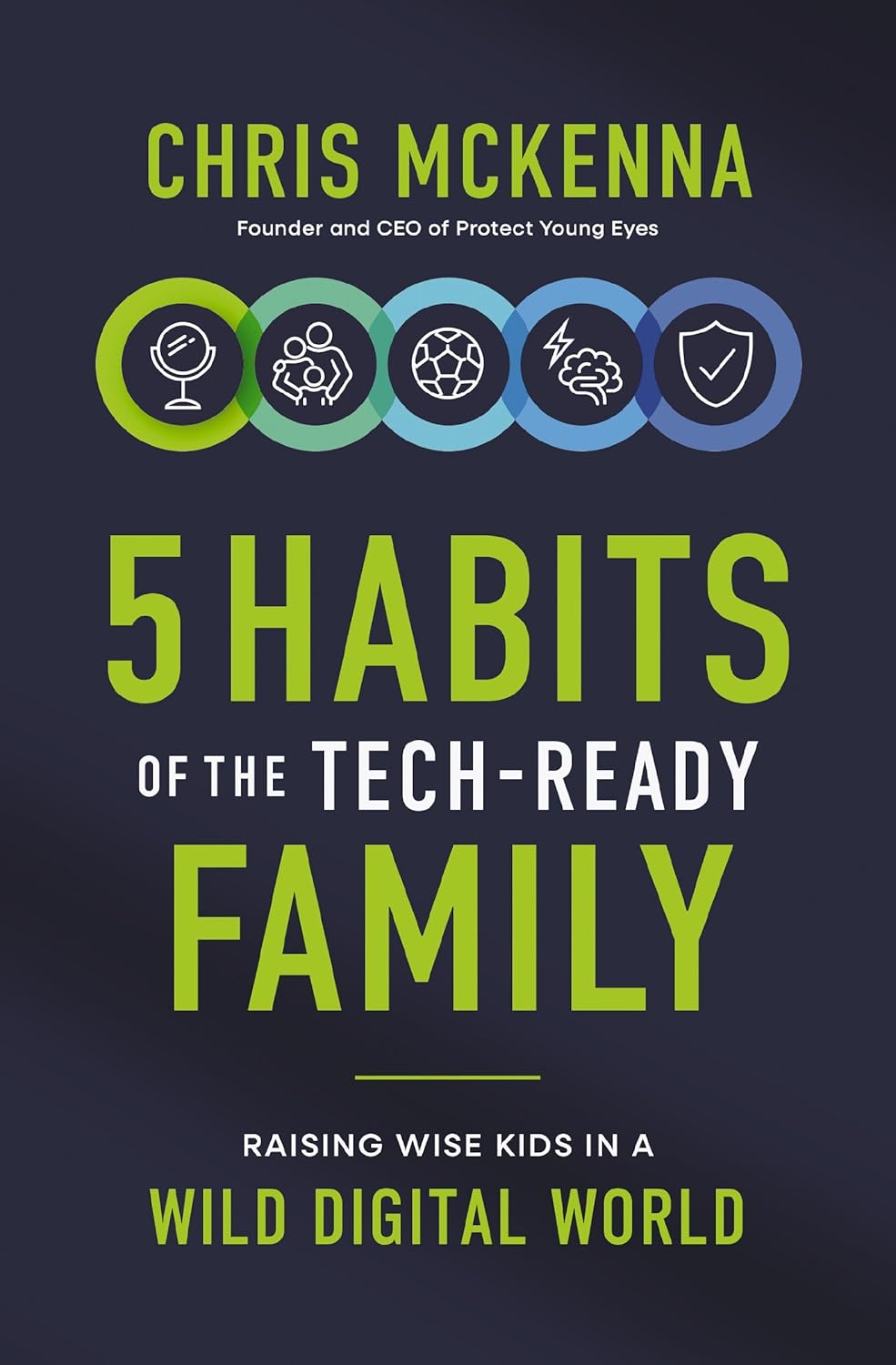 5 Habits Of The Tech-Ready Family: Raising Wise Kids In A Wild Digital World (Paperback)