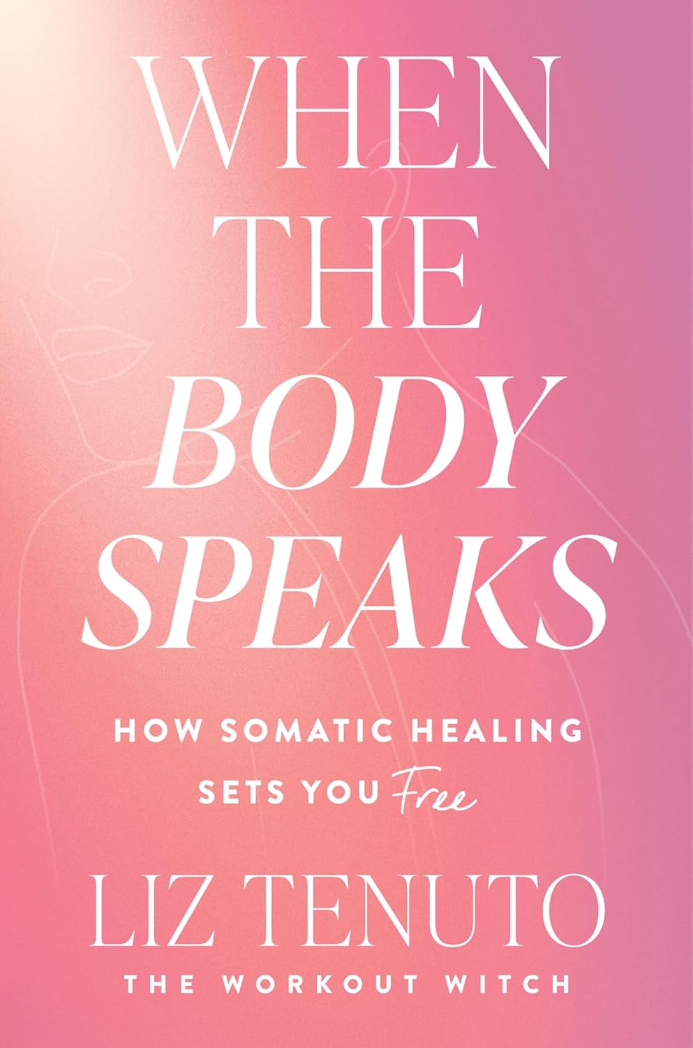When the Body Speaks: How Somatic Healing Sets You Free – A Proven Path to Releasing Trauma and Regulating Stress (Hardcover)