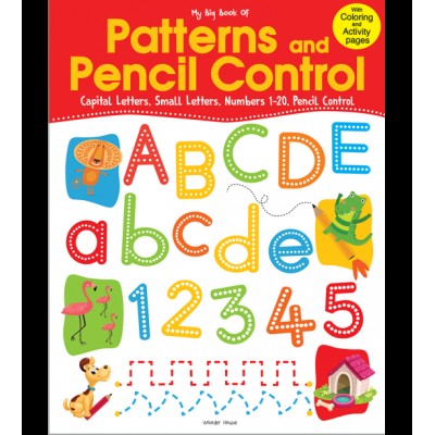 My Big Book Of Patterns And Pencil Control : Interactive Activity Book For Children To Practice Patterns, Numbers 1-20 And Alphabet