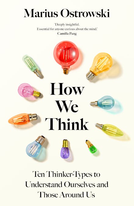 How We Think: Ten Thinker-Types to Understand Ourselves and Those Around Us