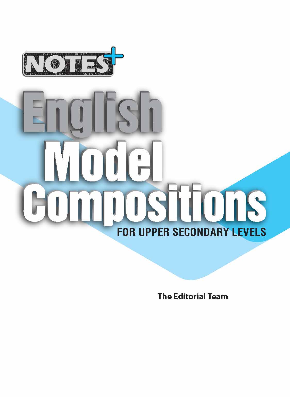 NOTES+ English Model Compositions For Upper Secondary Levels
