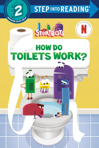 How Do Toilets Work? (StoryBots) (Step Into Reading, Step 2) – Paperback