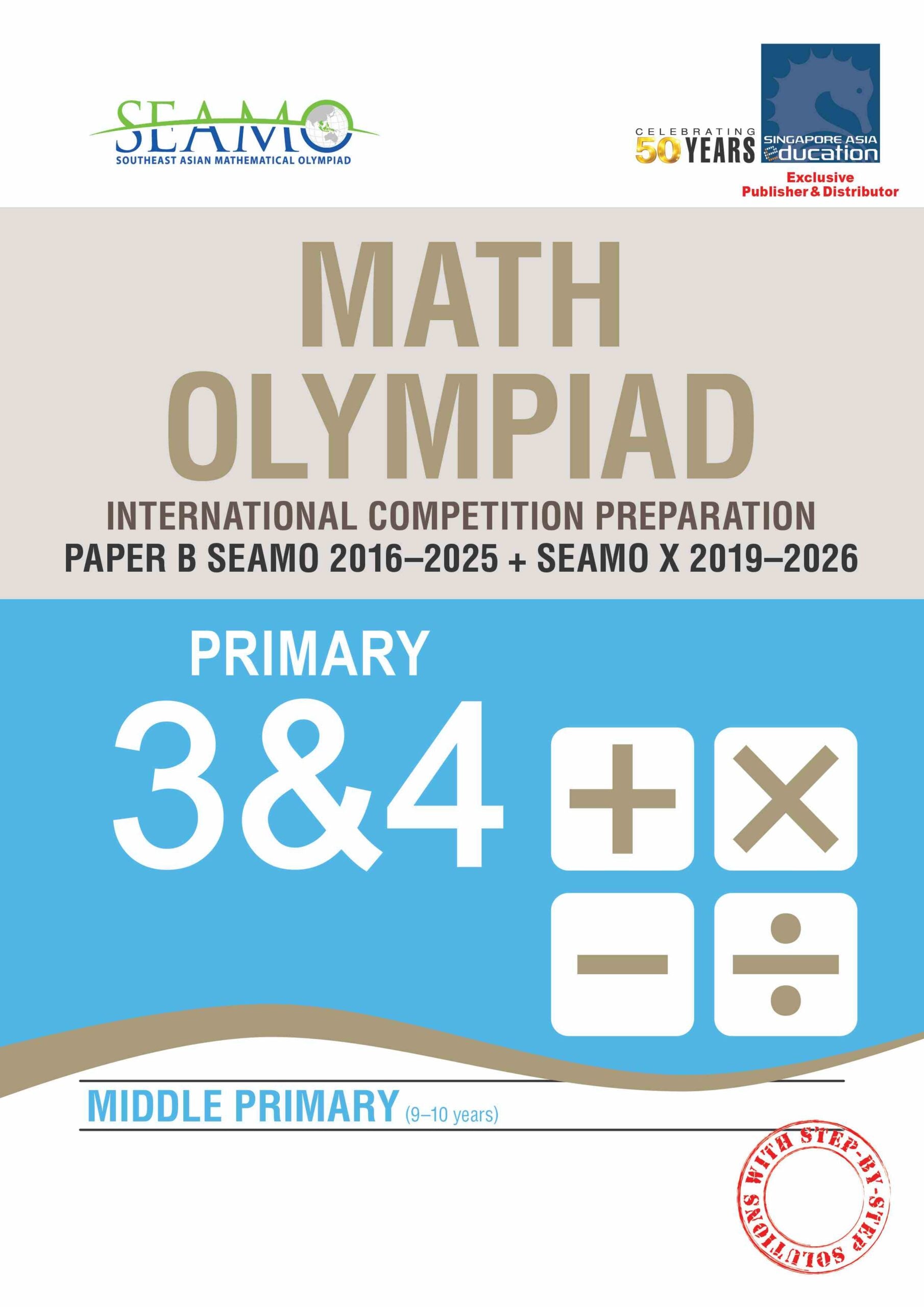 SEAMO Math Olympiad International Competition Preparation Paper B (SEAMO 2016-2025 + SEAMO X 2019-2026) Primary 3&4