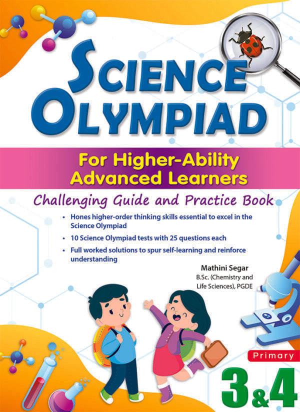 Science Olympiad for Higher-Ability Advanced Learners Challenging Guide and Practice Book for Primary 3 & 4