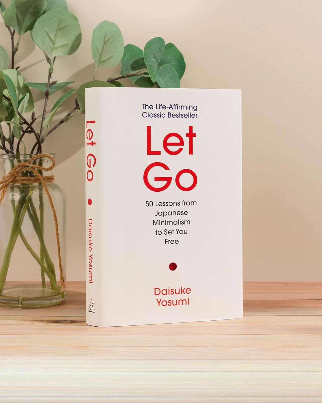 Let Go: 50 Lessons from Japanese Minimalism to Set You Free (Hardcover)