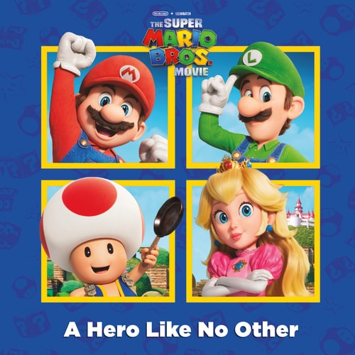 A Hero Like No Other (Nintendo® and Illumination present The Super Mario Bros. Movie) Paperback