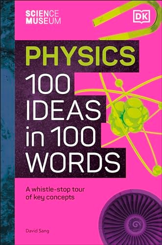 Science Museum 100 Physics Ideas in 100 Words