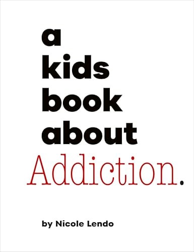 A Kids Book About Addiction (Hardcover)