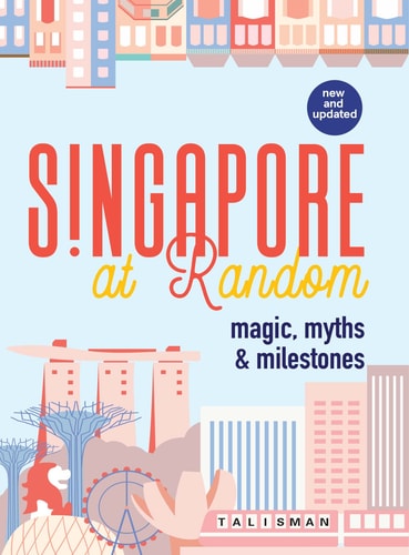 Singapore At Random: Magic, Myths, And Milestones (Paperback)