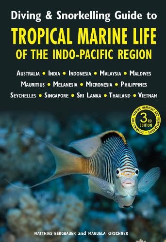 Diving & Snorkelling Guide to Tropical Marine Life of the Indo-Pacific Region: 3rd edition (Paperback)