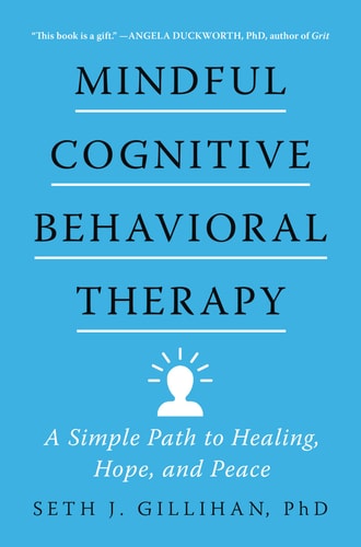 Mindful Cognitive Behavioral Therapy: A Simple Path to Healing, Hope, and Peace (Hardcover)