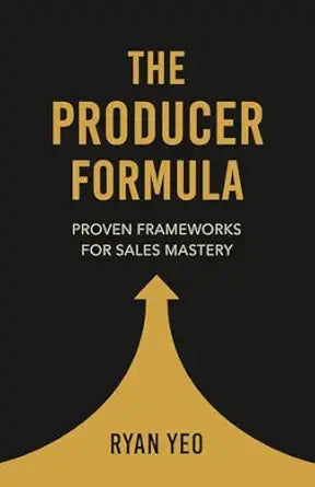 The Producer Formula: Proven Frameworks for Sales Mastery