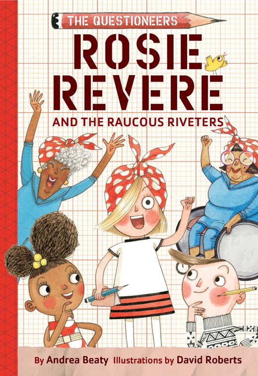 Rosie Revere and the Raucous Riveters (The Questioneers)