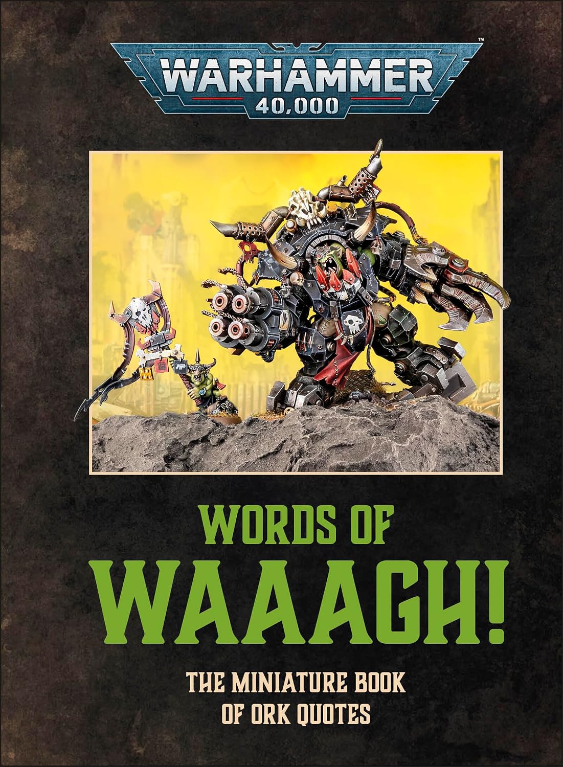 Warhammer 40,000 Words of Waaagh!: The Miniature Book of Ork Quotes (Hardcover)