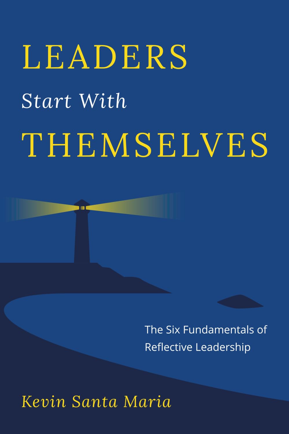 Leaders Start With Themselves: The Six Fundamentals of Reflective Leadership (Paperback)