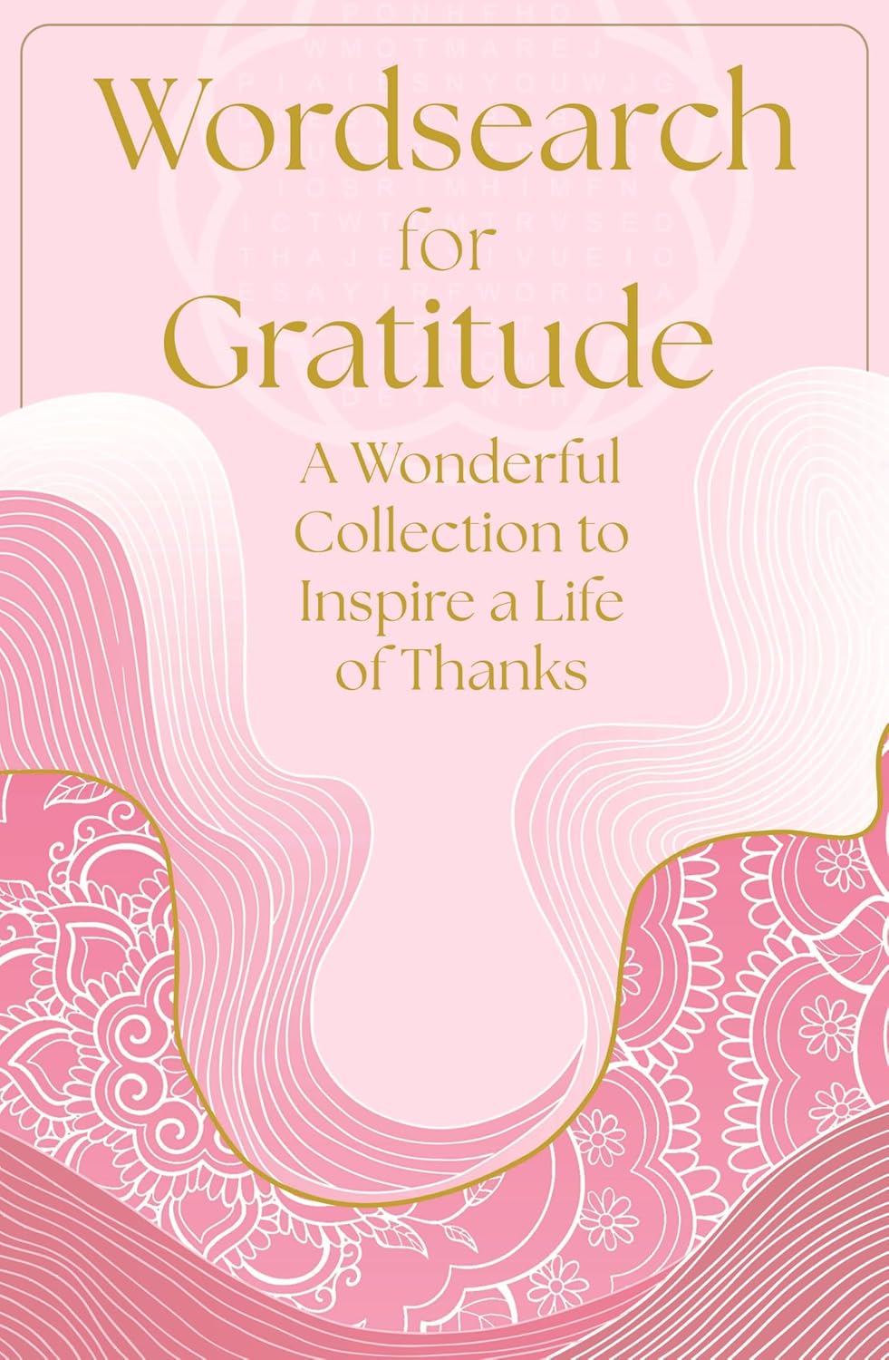 Wordsearch for Gratitude: A Wonderful Collection of 150 Puzzles to Inspire a Life of Thanks (Arcturus Mindful Puzzles) Paperback