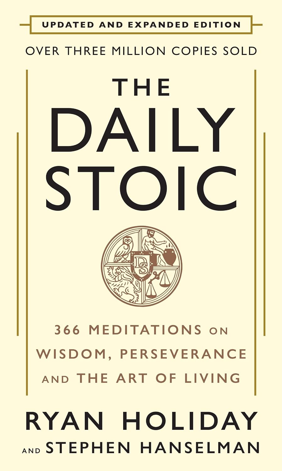 The Daily Stoic: 10th Anniversary Edition: 366 Meditations on Wisdom, Perseverance, and the Art of Living: Featuring new translations of Seneca, Epictetus and Marcus Aurelius (Hardcover)