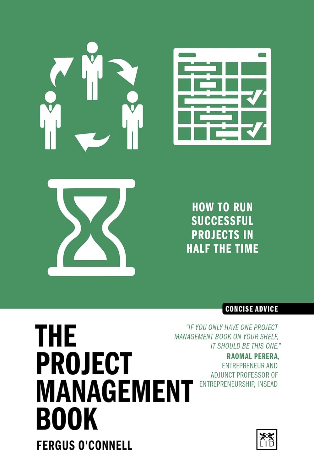 The Project Management Book: 50 Ways To Run Successful Projects in Half The Time (Concise Advice) Paperback