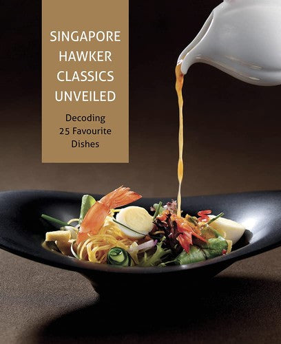 Singapore Hawker Classics Unveiled: Decoding 25 Favourite Dishes 
