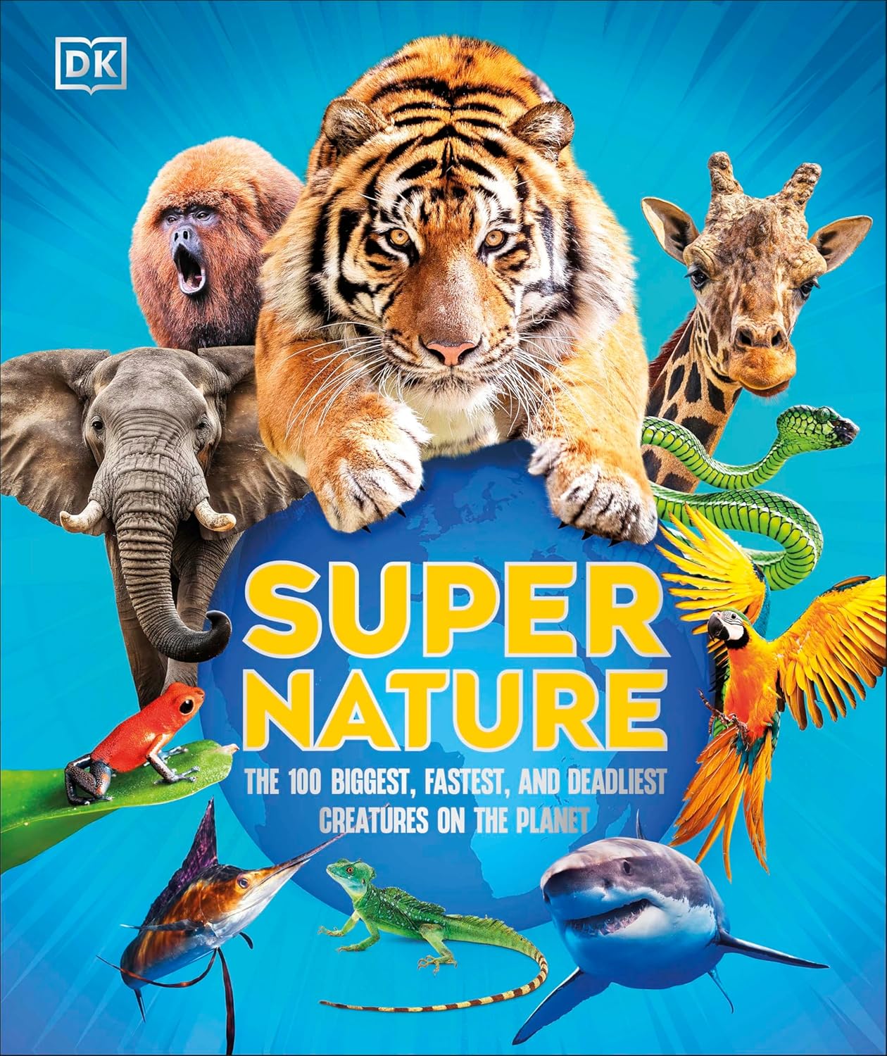 Super Nature: The 100 Biggest, Fastest, Deadliest Creatures on the Planet (DK Super Nature Encyclopedias) - 2nd Edition