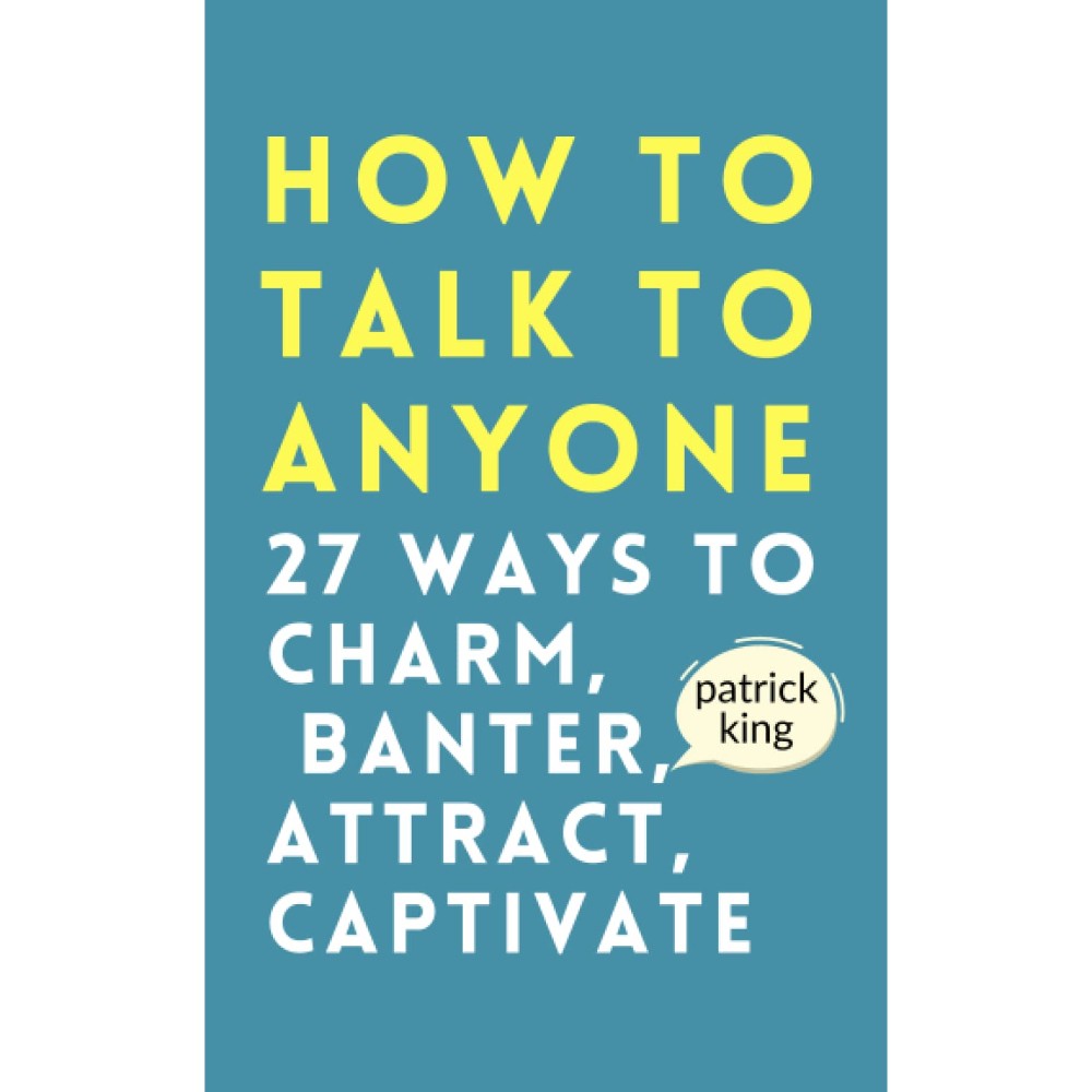 How To Talk To Anyone: How To Charm, Ban
