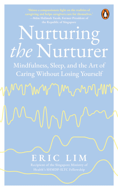 Nurturing the Nurturer Mindfulness, Sleep, and the Art of Caring Without Losing Yourself