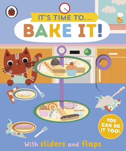 It's Time to... Bake It! (Lift the Flap)