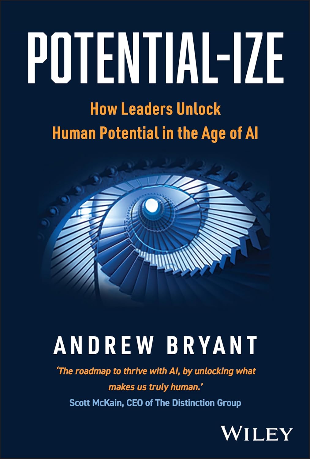 Potential-ize: How Leaders Unlock Human Potential In The Age Of AI 1st Edition (Hardcover)