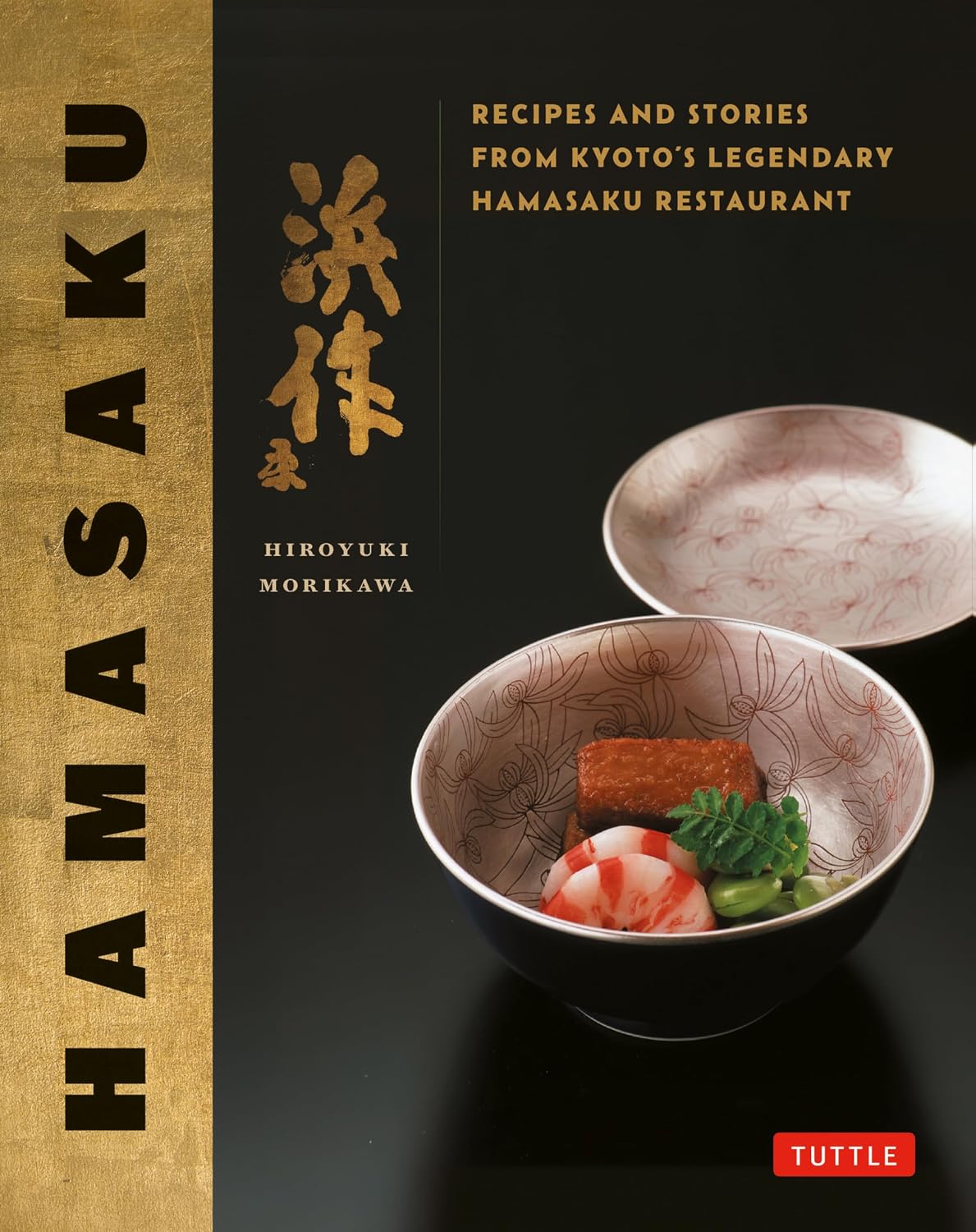 Hamasaku: Recipes and Stories from Kyoto's Legendary Hamasaku Restaurant