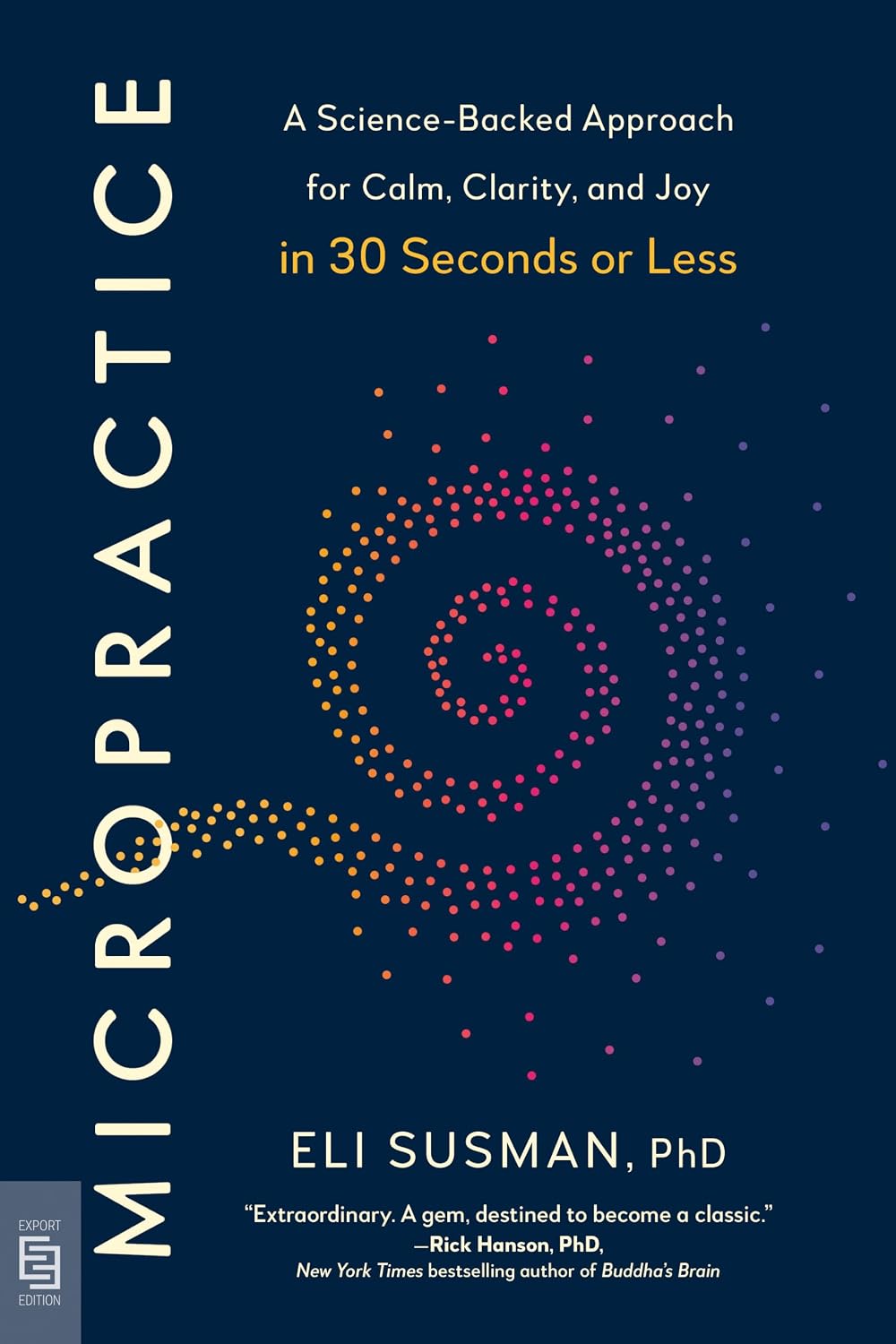 Micropractice: A Science-Backed Approach for Calm, Clarity, and Joy in 30 Seconds or Less (Paperback)