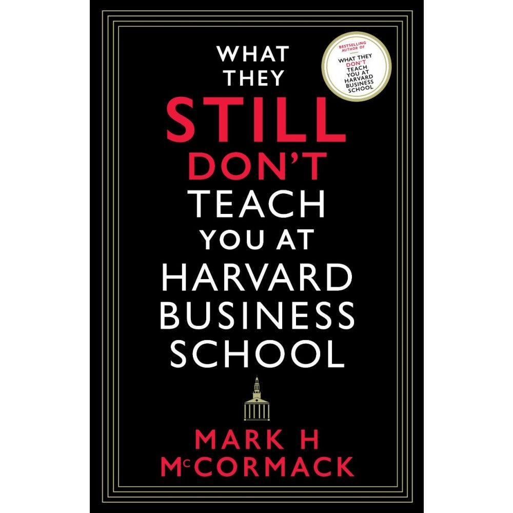 What They Still Don't Teach You at Harvard Business School