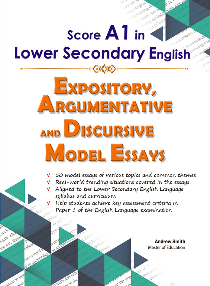 Lower - Secondary - Score A1 in Lower Secondary English Expository, Argumentative and Discursive Model Essays