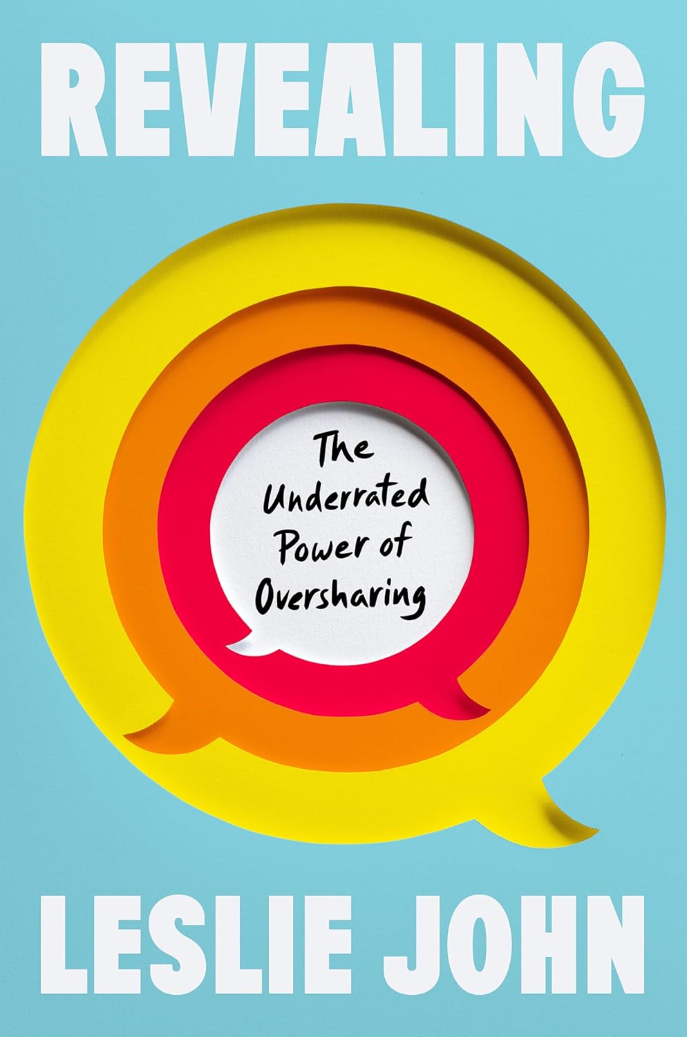 Revealing: The Underrated Power of Oversharing (Hardcover)