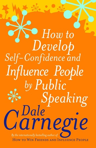 How to Develop Self-Confidence and Influence People by Public Speaking
