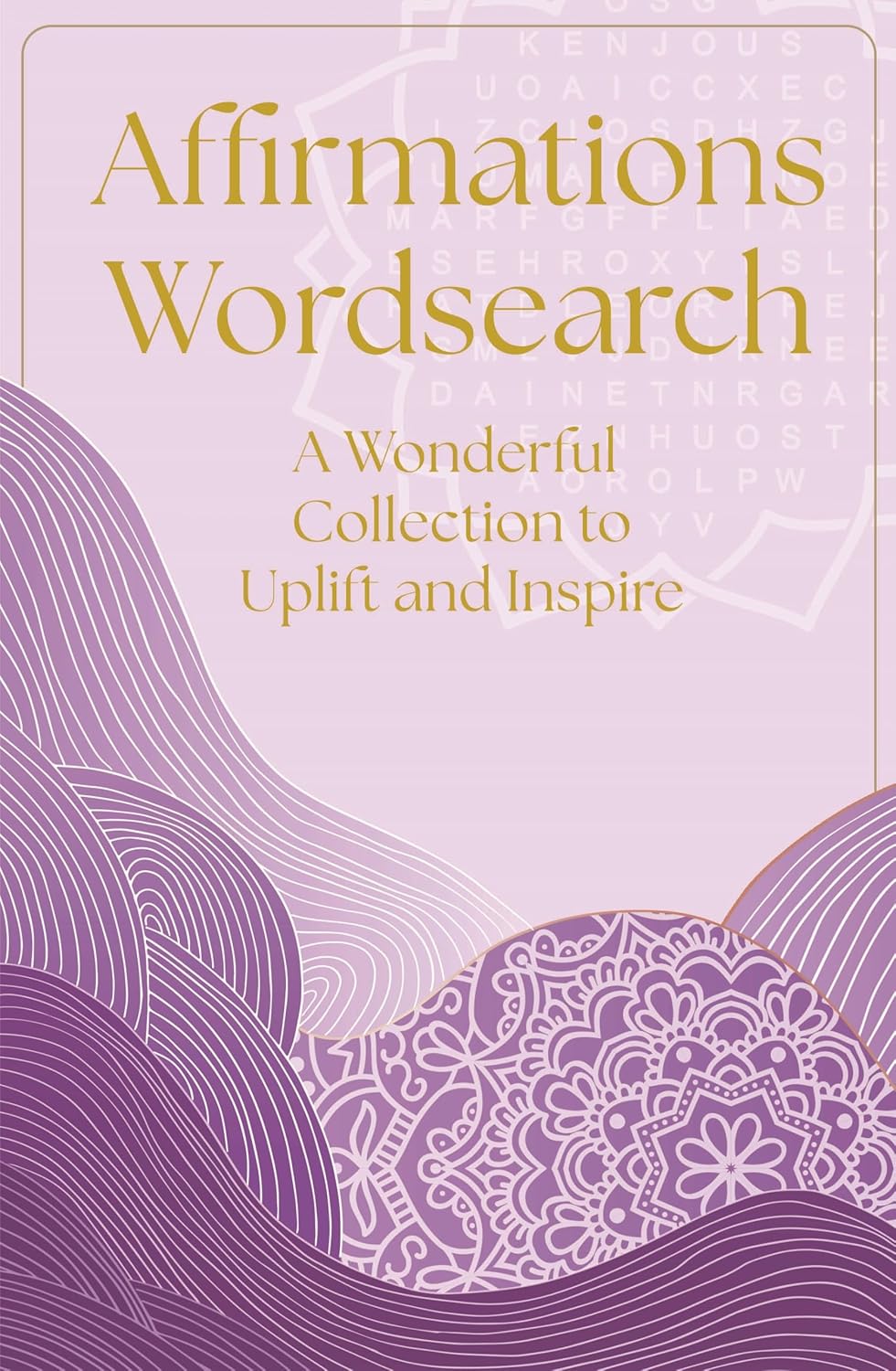 Affirmations Wordsearch: A Wonderful Collection of Over 150 Puzzles to Relax and Inspire (Arcturus Mindful Puzzles) Paperback