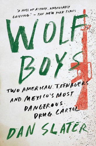 Wolf Boys: Two American Teenagers and Mexico's Most Dangerous Drug Cartel (Paperback)